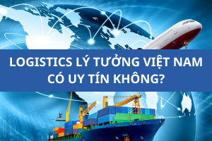 Logistics Lý Tưởng Việt Nam có uy tín không?